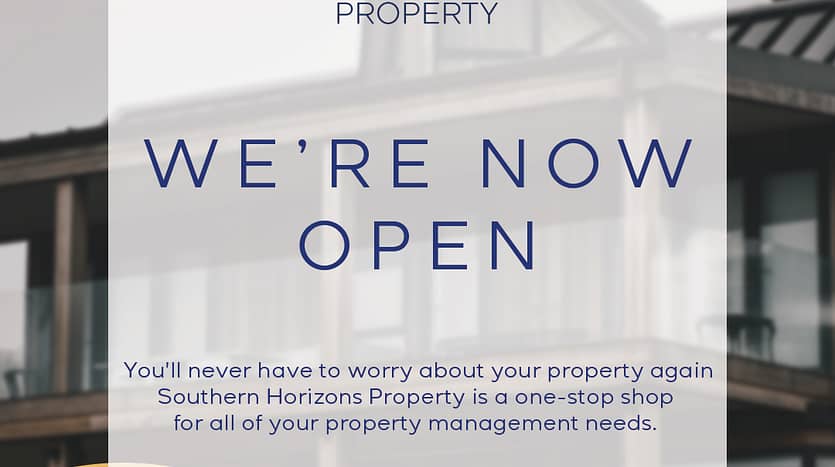 Southern Horizon Property is open, contact us today!